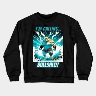 Im Calling Bullshit, Superhero Bulldog Crewneck Sweatshirt